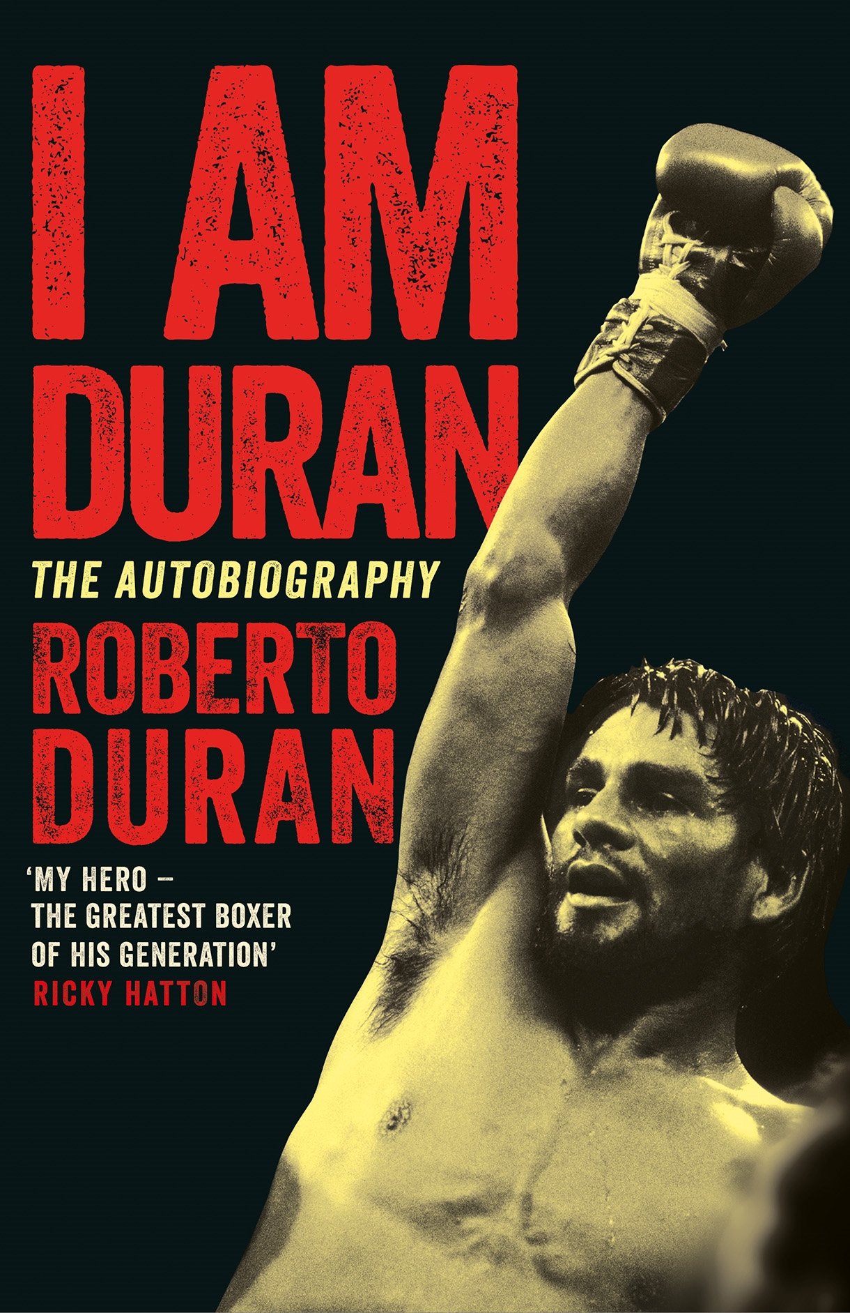 I Am Duran: The Autobiography of Roberto Duran Paperback – 8 September 2016