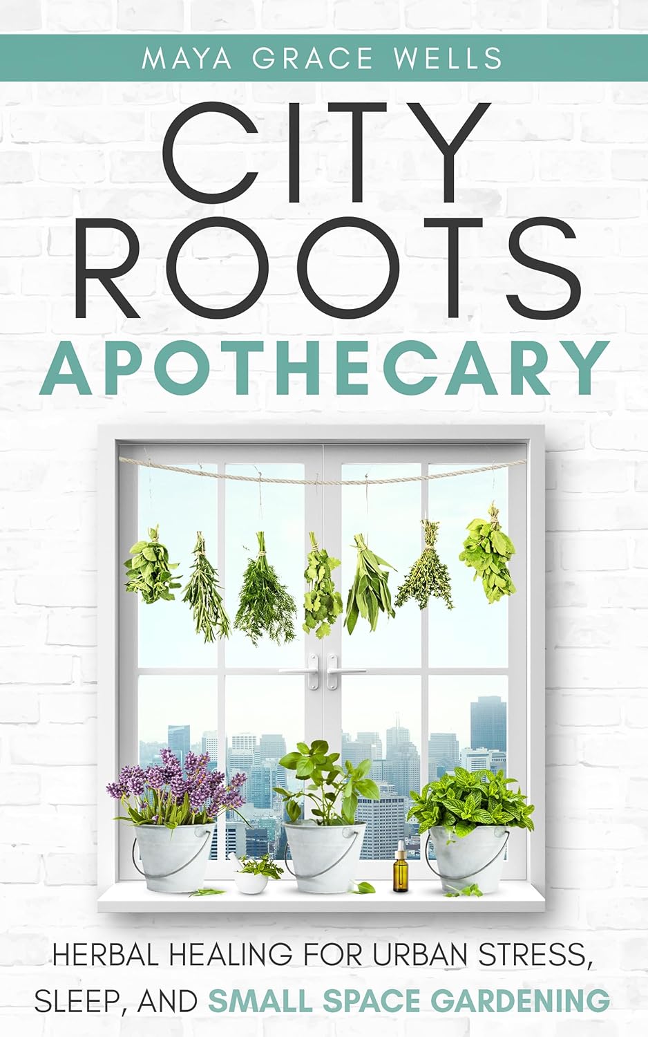 City Roots Apothecary: Herbal Healing for Urban Stress, Sleep, and Small-Space Gardening City Roots Apothecary: Herbal Healing for Urban Stress, Sleep, and Small-Space Gardening