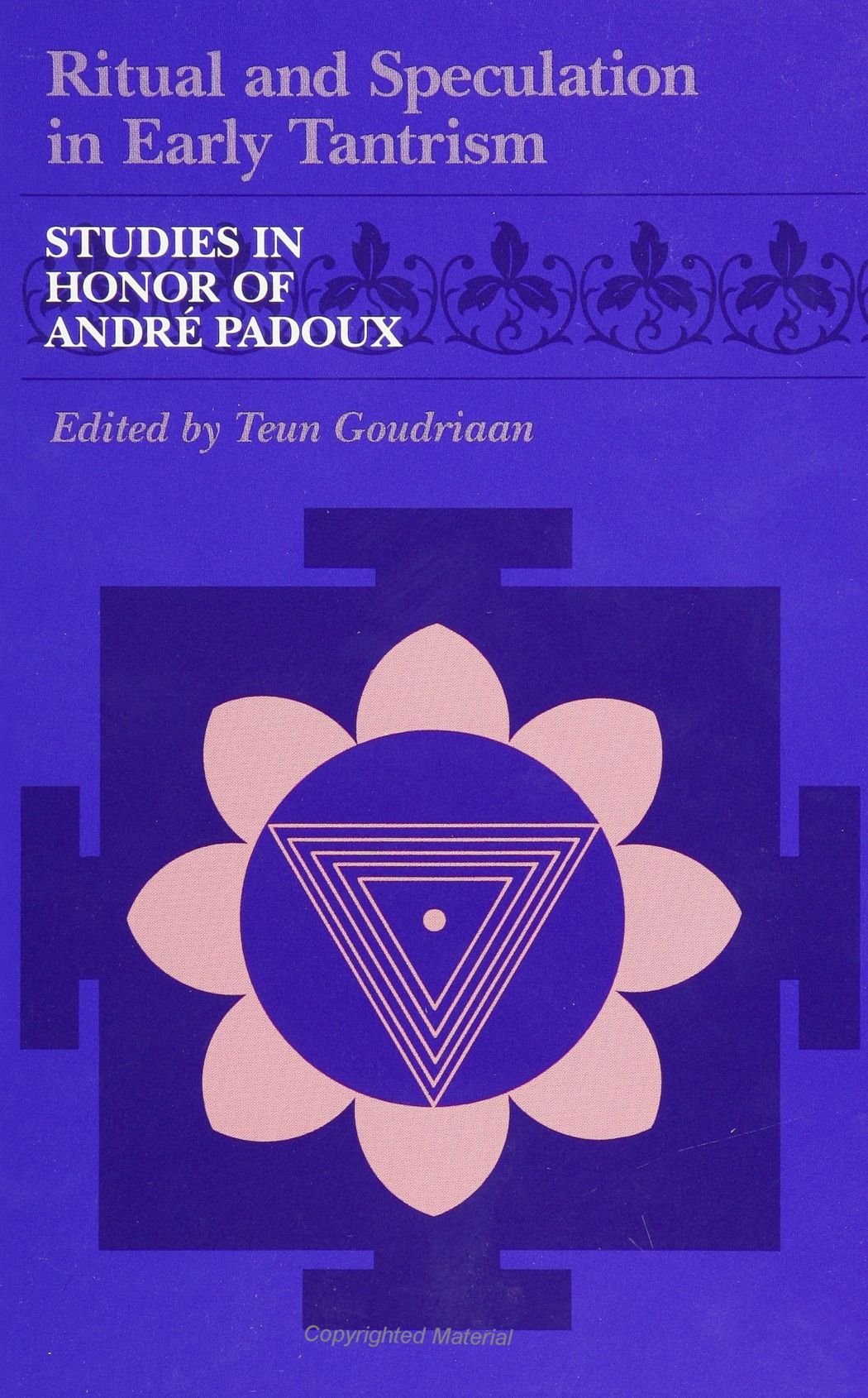 Ritual and Speculation in Early Tantrism: Studies in Honour of Andre Padoux (Suny Series in Tantric Studies)