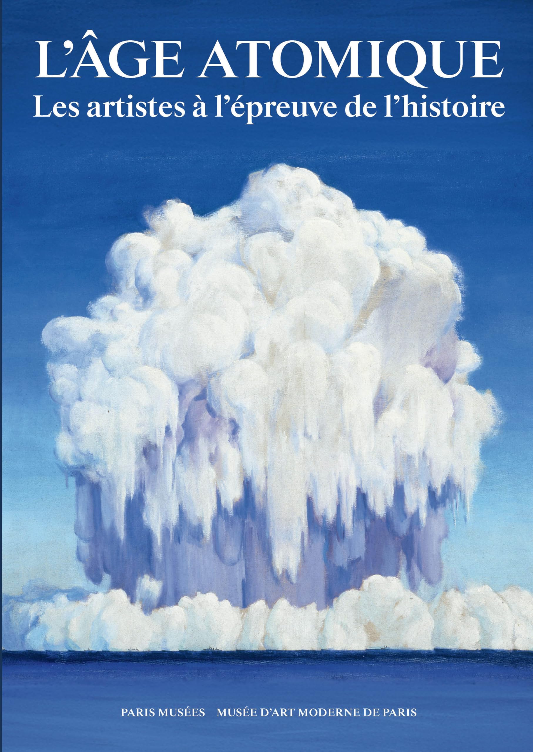 L'Age atomique: Les artistes à l'épreuve de l'histoire