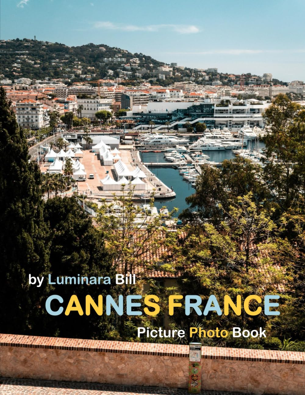 Cannes France: A Beautifully Curated Coffee Table Book for Travel and Tourism Enthusiasts