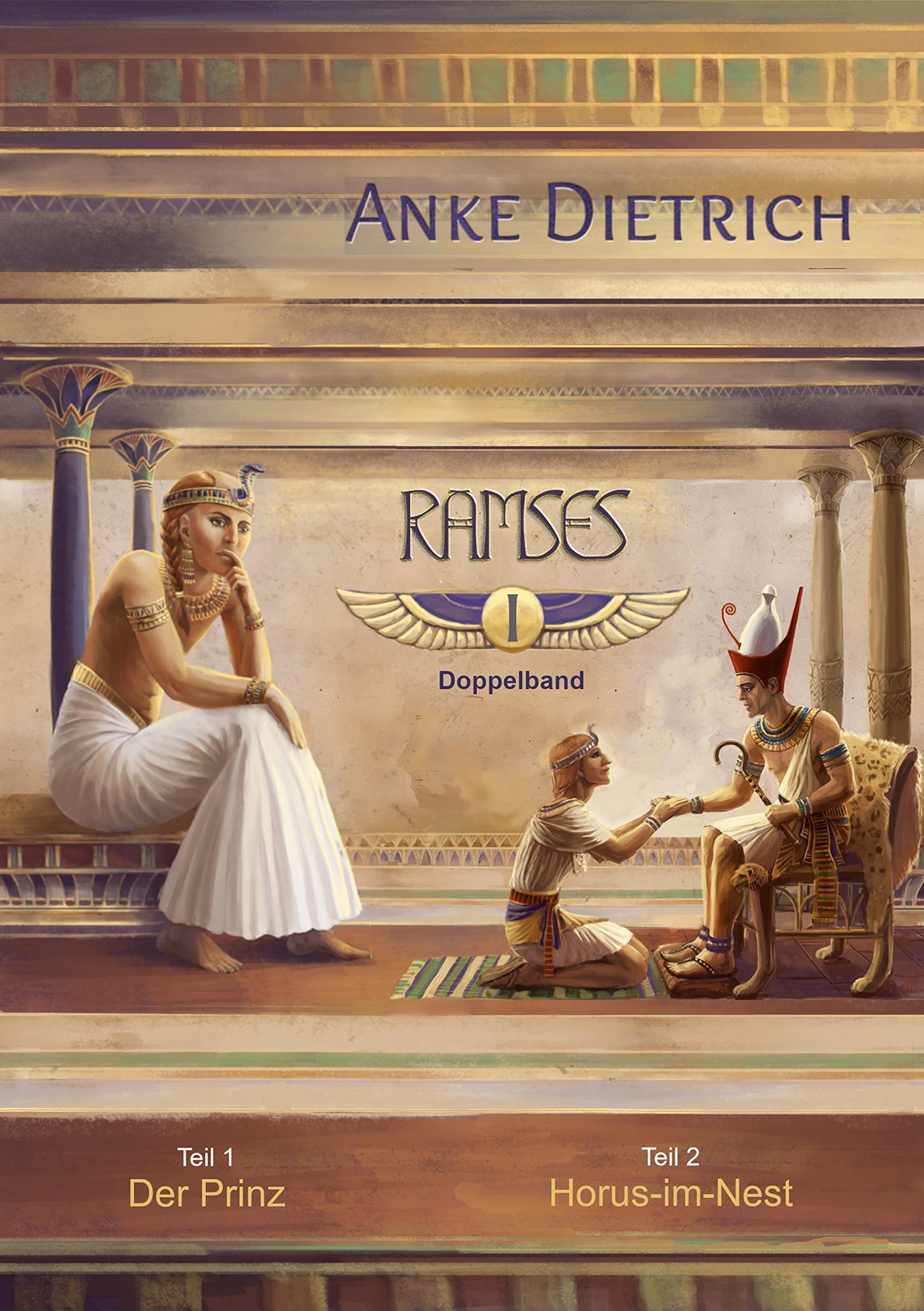 Anke Dietrich Ramses - Doppelband I Roman – Der Prinz; Horus-im-Nest