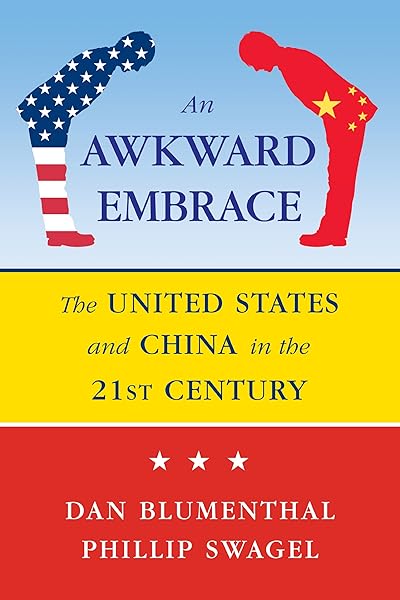Awkward Embrace: The United States and China in the 21st Century