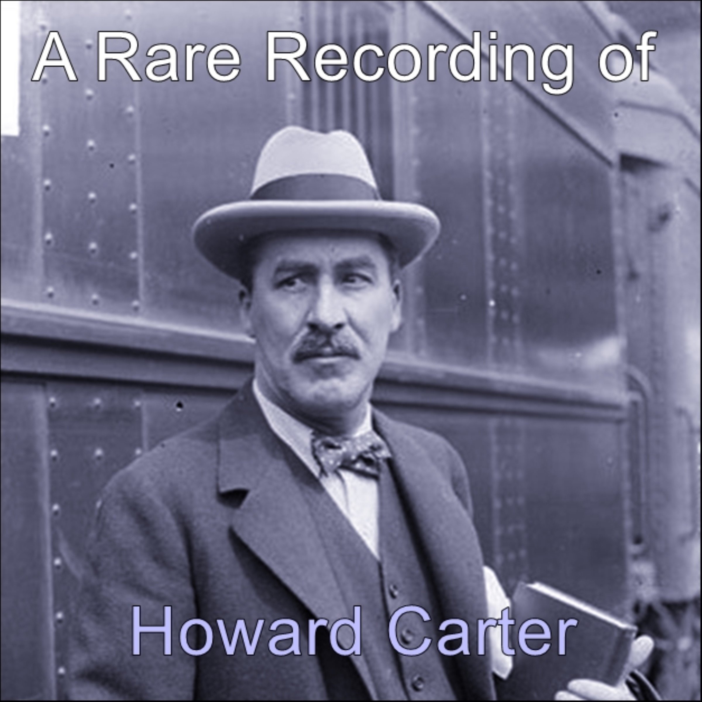 A Rare Recording of Howard Carter
