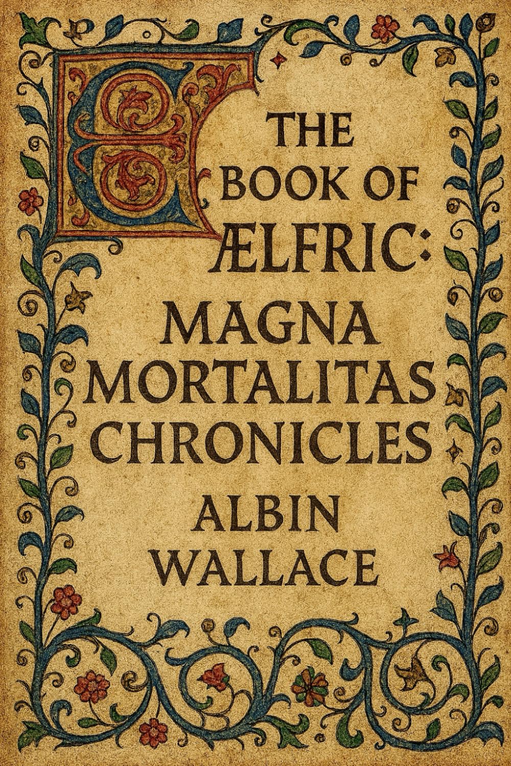 THE BOOK OF ÆLFRIC:: MAGNA MORTALITAS CHRONICLES (The Scriptorium Chronicles)
