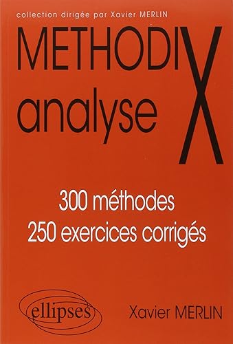Analyse. 300 Methodes, 250 Exercices Corriges