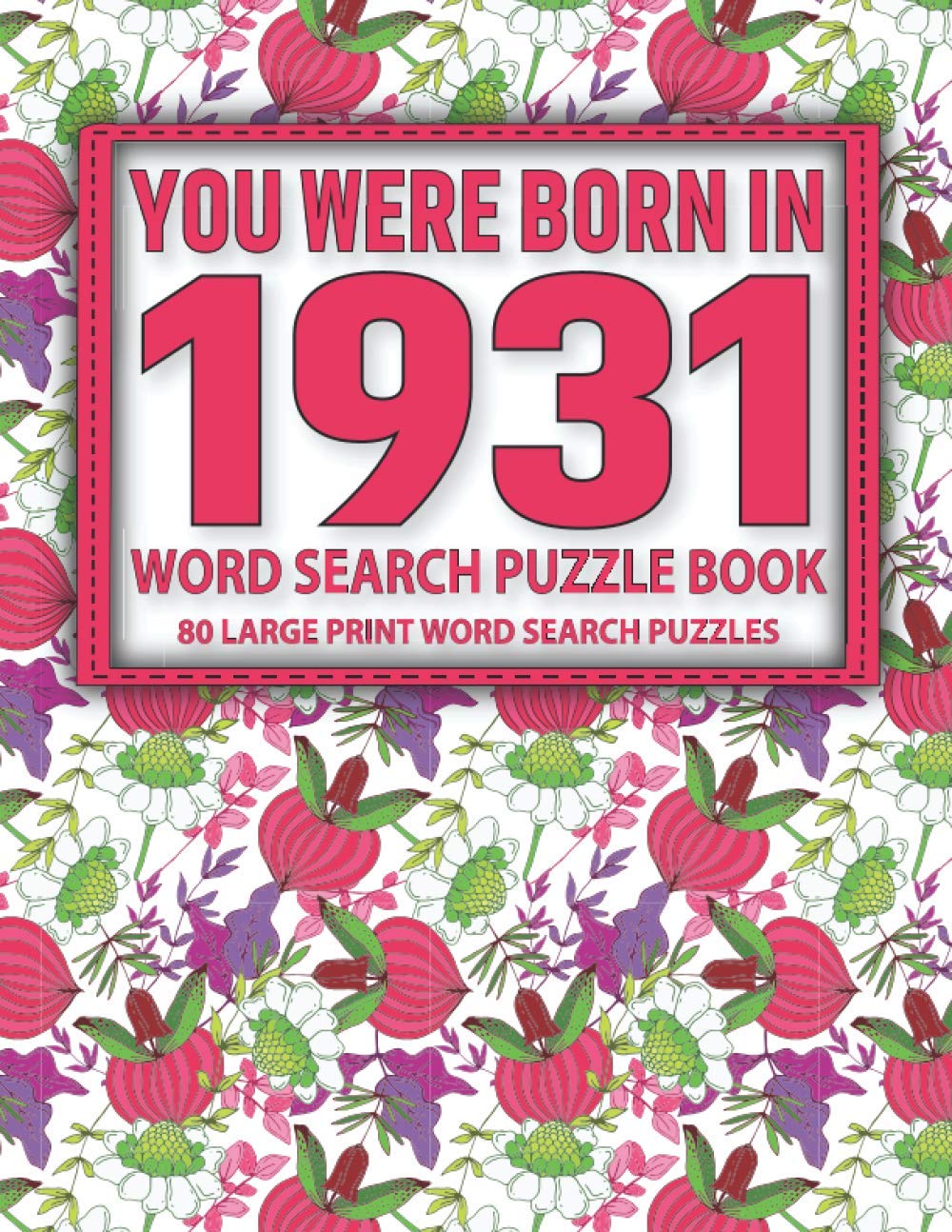 You Were Born In 1931: Word Search Puzzle Book: 80 Large Print Word Search Puzzle For All Puzzle Fans