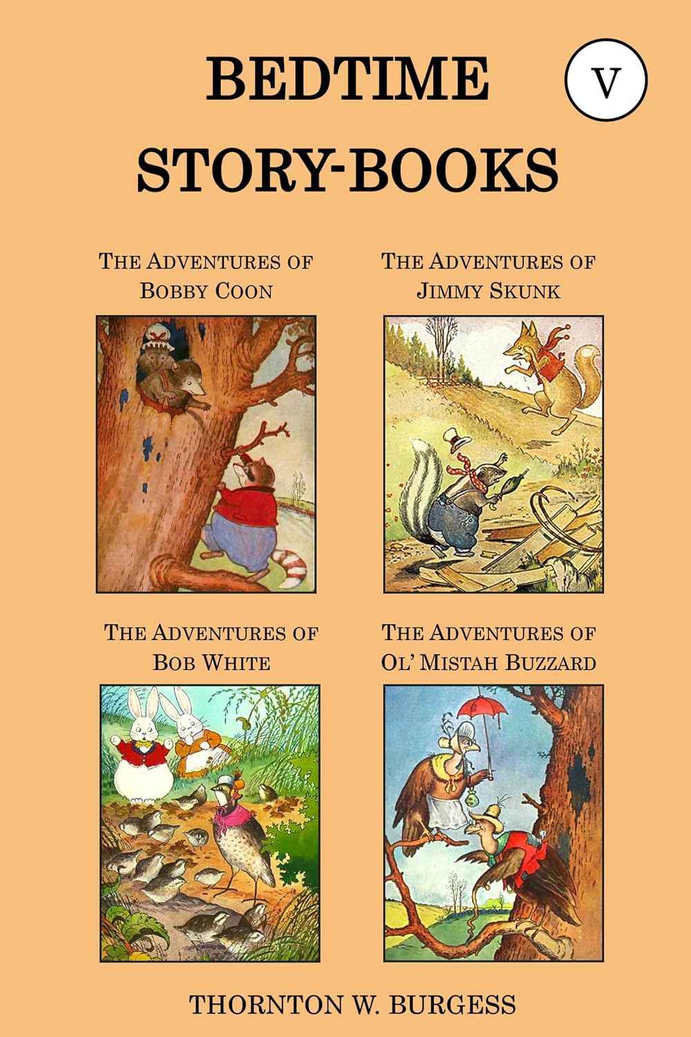 Thornton W. Burgess Collection - The Bedtime Story-books, Vol. V: The Adventures of Bobby Coon, the Adventures of Jimmy Skunk, the Adventures of Bob White, the Adventures of Ol' Mistah Buzzard