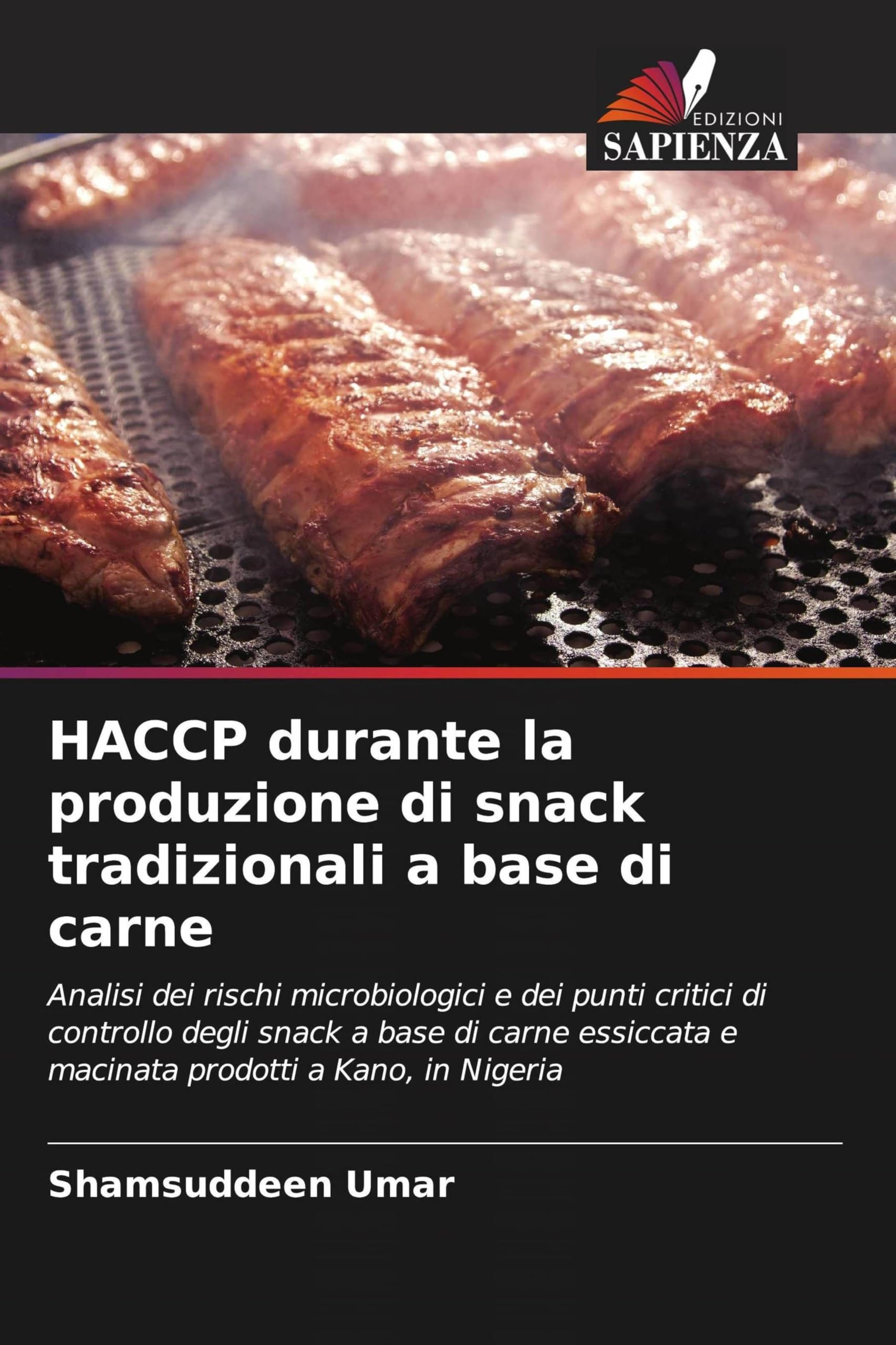 HACCP durante la produzione di snack tradizionali a base di carne: Analisi dei rischi microbiologici e dei punti critici di controllo degli snack a ... e macinata prodotti a Kano, in Nigeria
