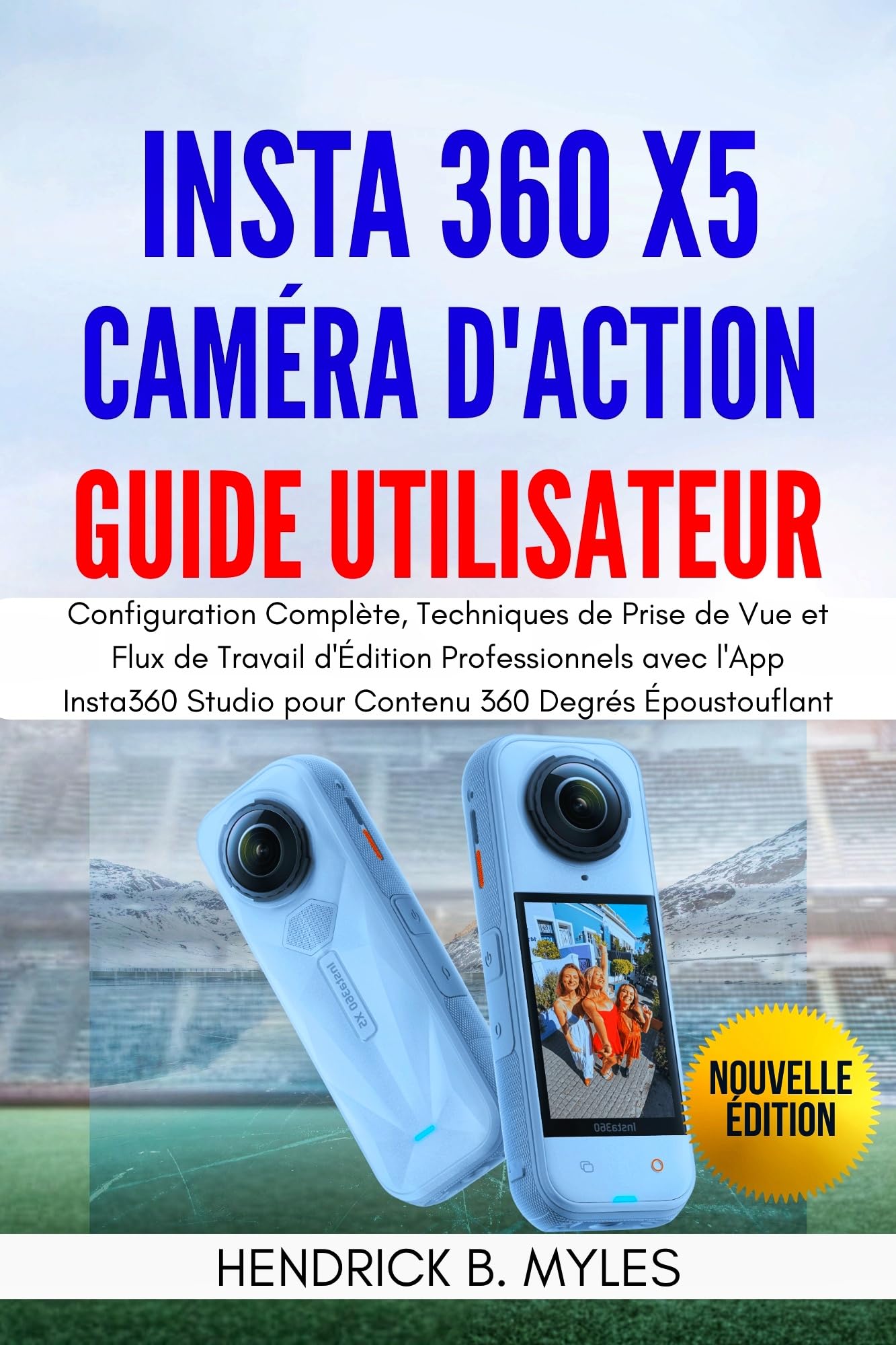 Manuel Insta360 X5 pour perfectionner le flux de travail d'édition et l'application mobile