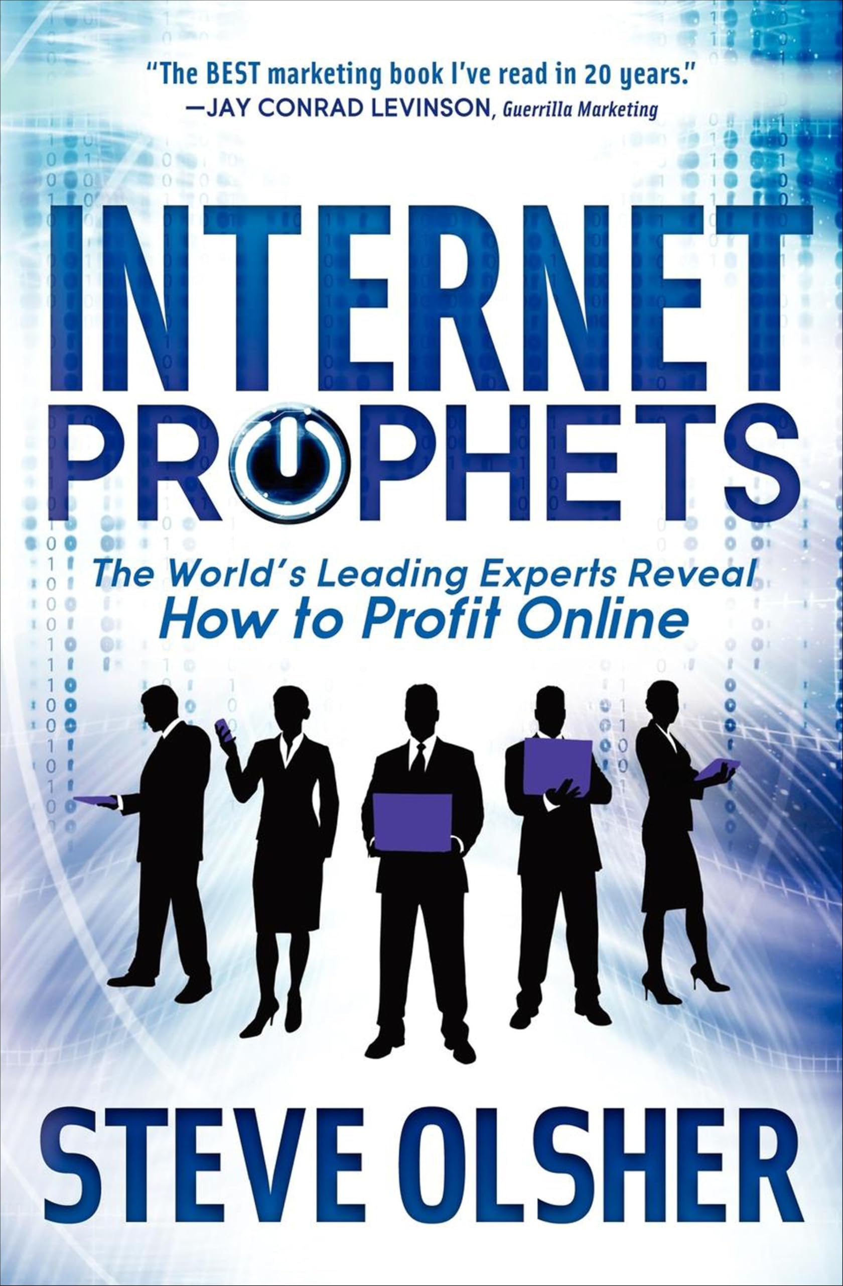 Internet Prophets: The World's Leading Experts Reveal How to Profit Online