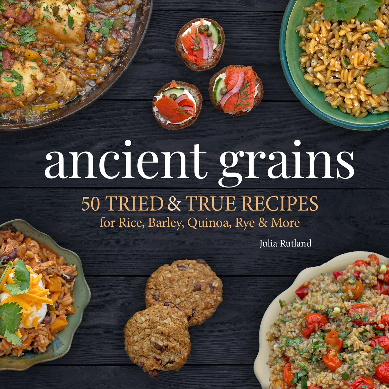 Ancient Grains: 50 Tried & True Recipes for Rice, Barley, Quinoa, Rye & More (Nature's Favorite Foods Cookbooks)