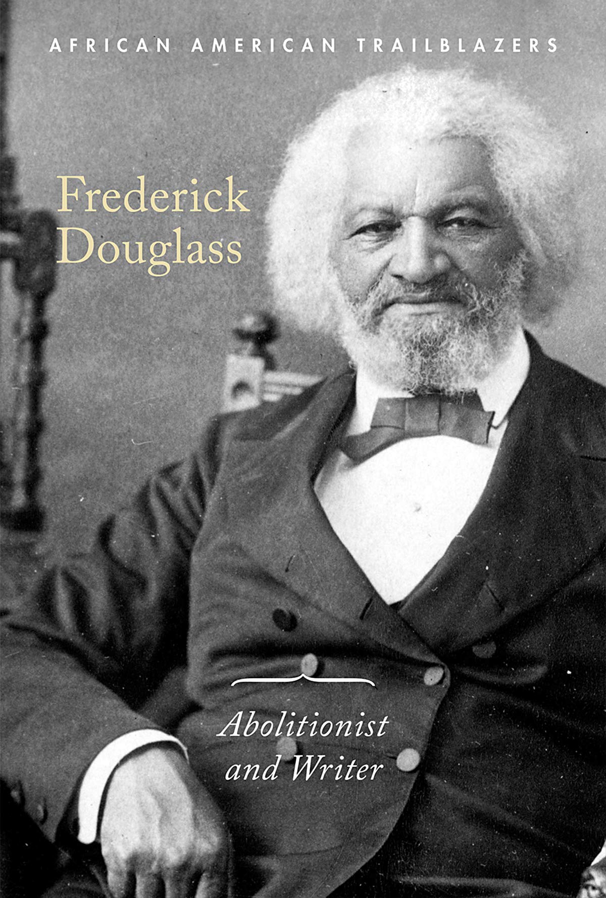 Frederick Douglass: Abolitionist and Writer (African American Trailblazers)