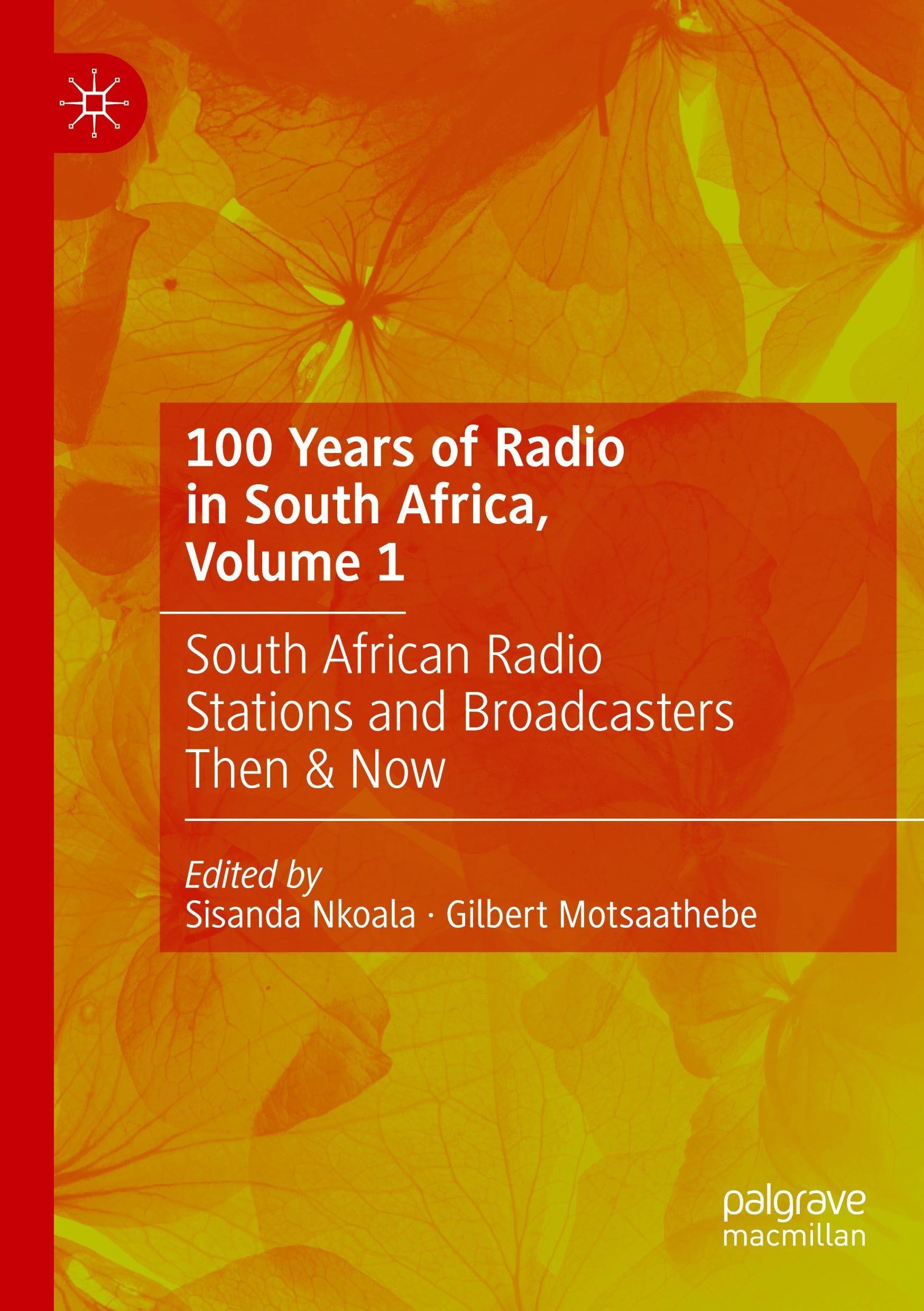 100 Years of Radio in South Africa, Volume 1: South African Radio Stations and Broadcasters Then & Now