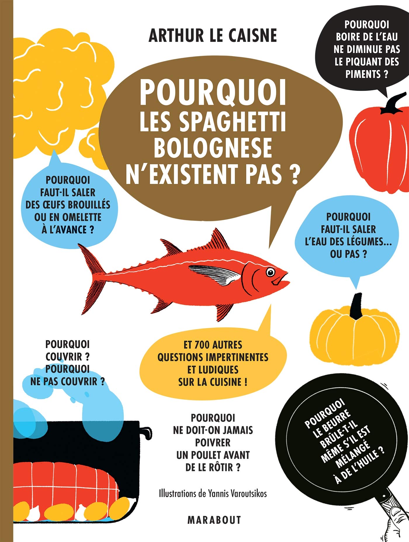 Pourquoi les spaghetti bolognese n'existent pas: Et 700 autres questions impertinentes et ludiques sur la cuisine: 31653