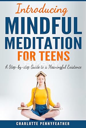 Introducing Mindful Meditation for Teens