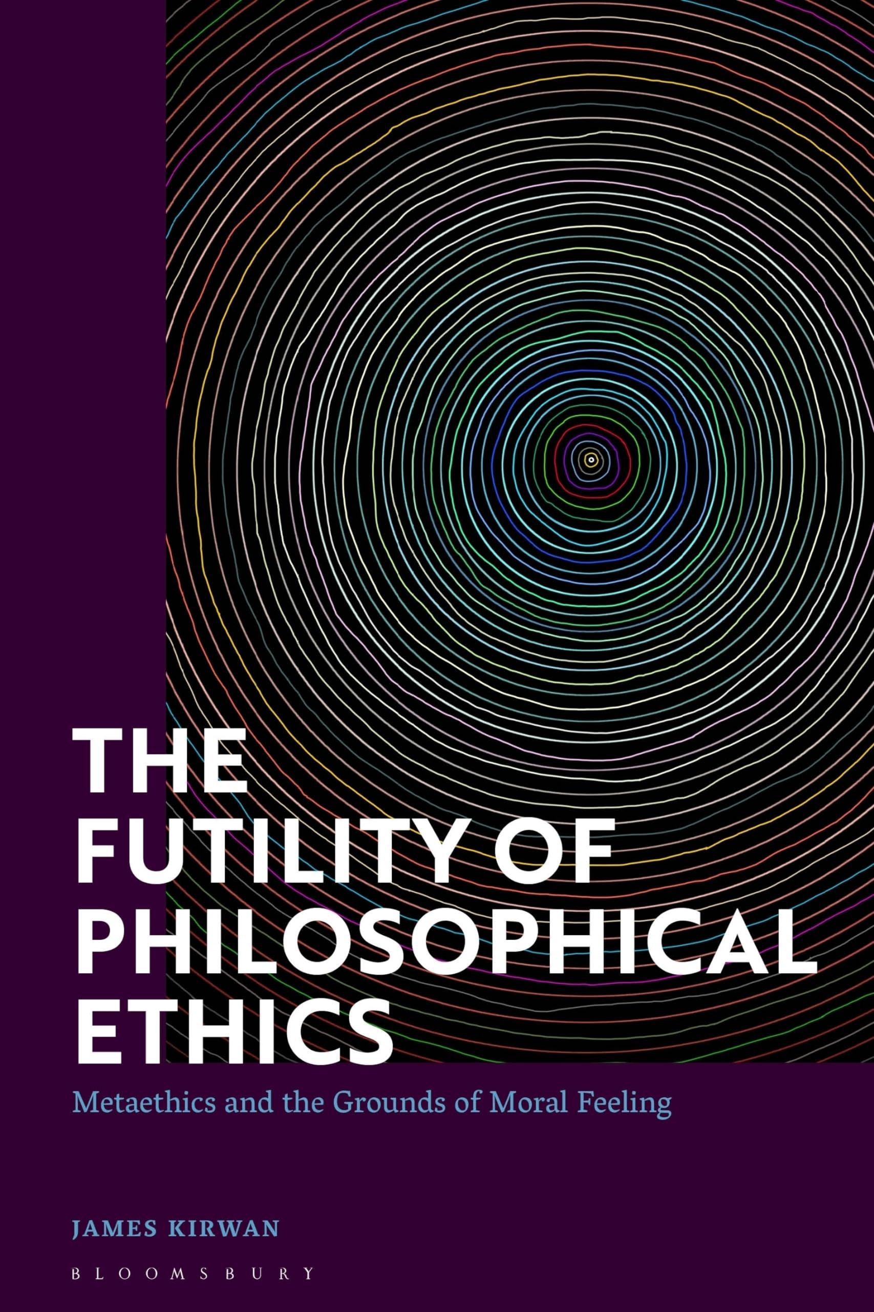 The Futility of Philosophical Ethics by James Kirwan - 9781350260689
