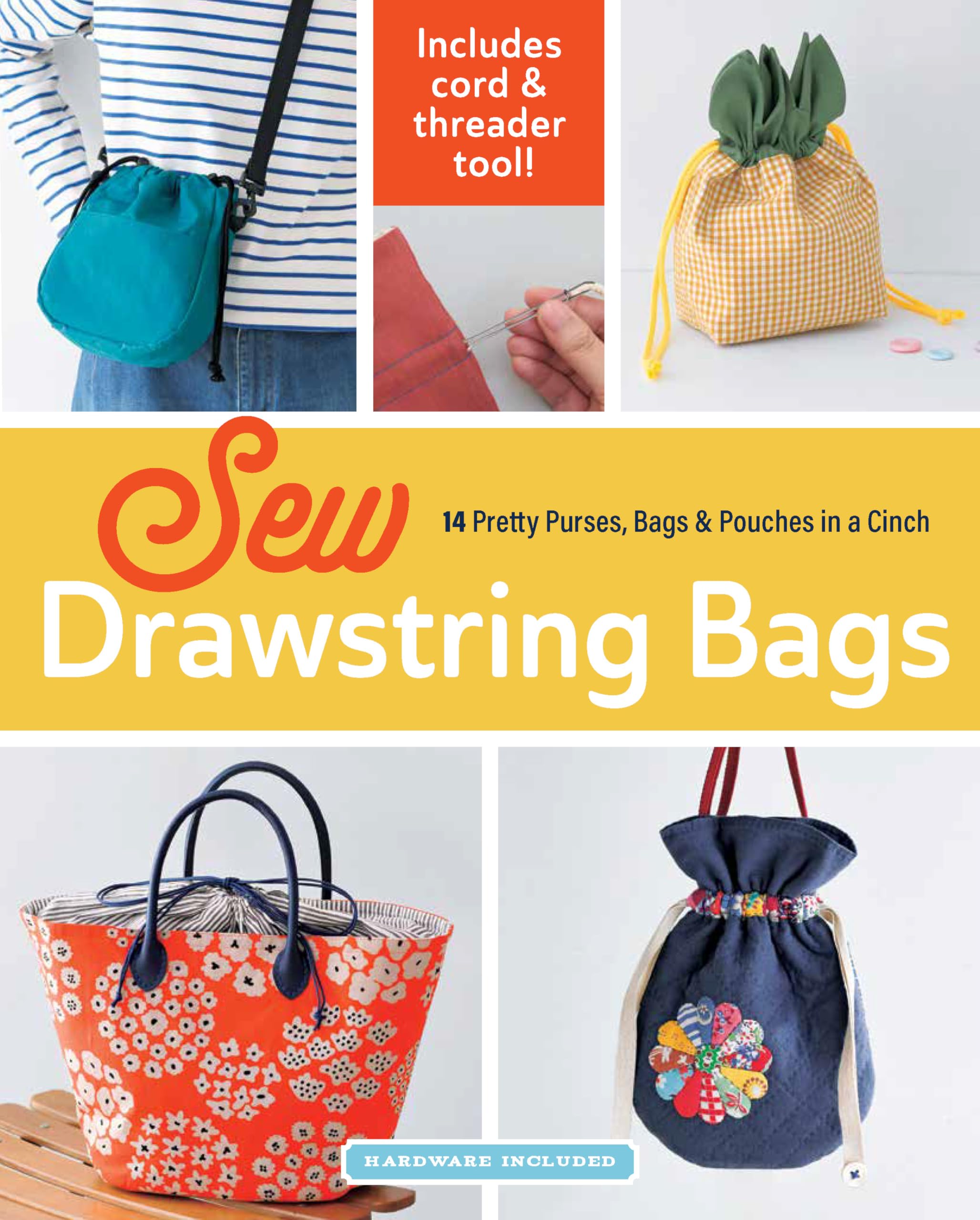 Sew Drawstring Bags: 14 Pretty Purses, Bags & Pouches in a Cinch (Hardware Included)