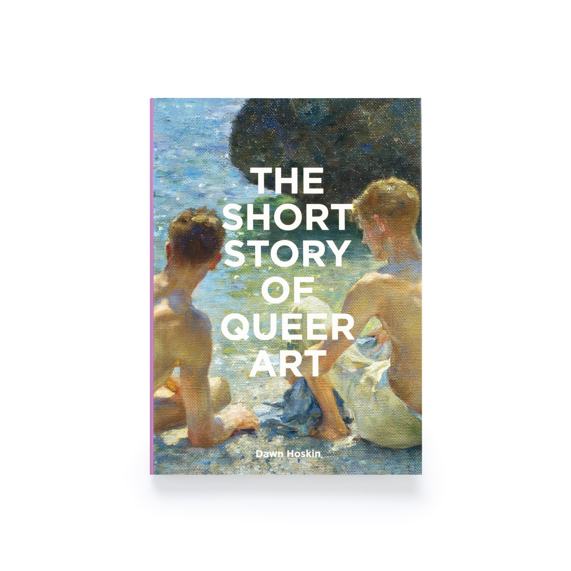 The Short Story of Queer Art: A Pocket Guide to Key Movements, Works, Themes & Breakthroughs