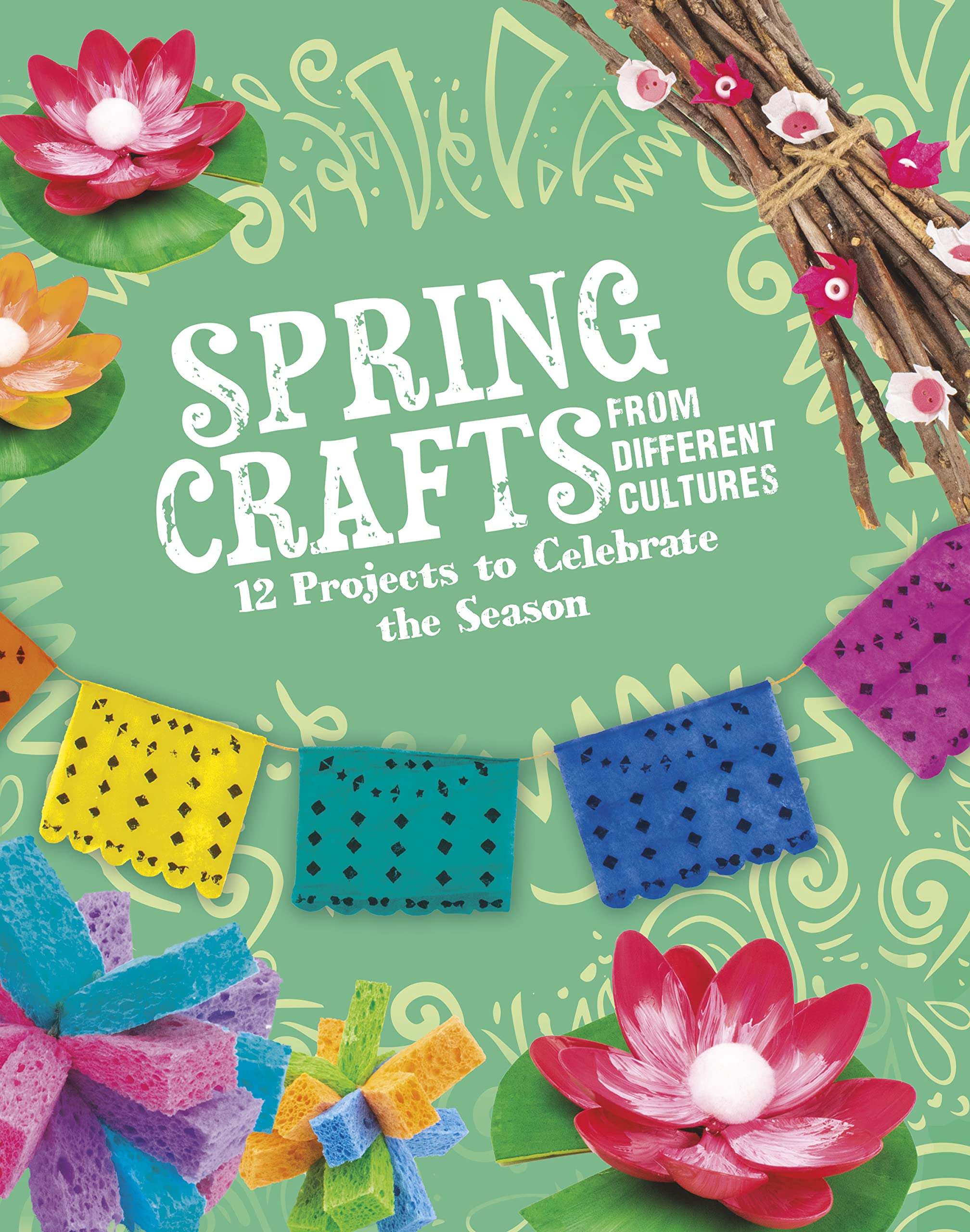 Spring Crafts From Different Cultures: 12 Projects to Celebrate the Season (Multicultural Seasonal Crafts)