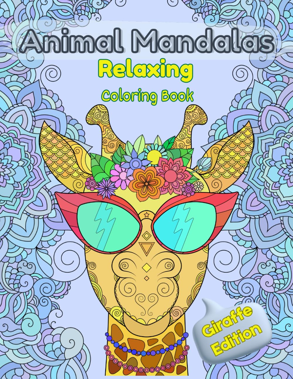 Animal Mandalas Relaxing Coloring Book for Adults and Teens.: 45 Amazing and Mesmerizing Illustrations of Giraffes to Relax your Mind.