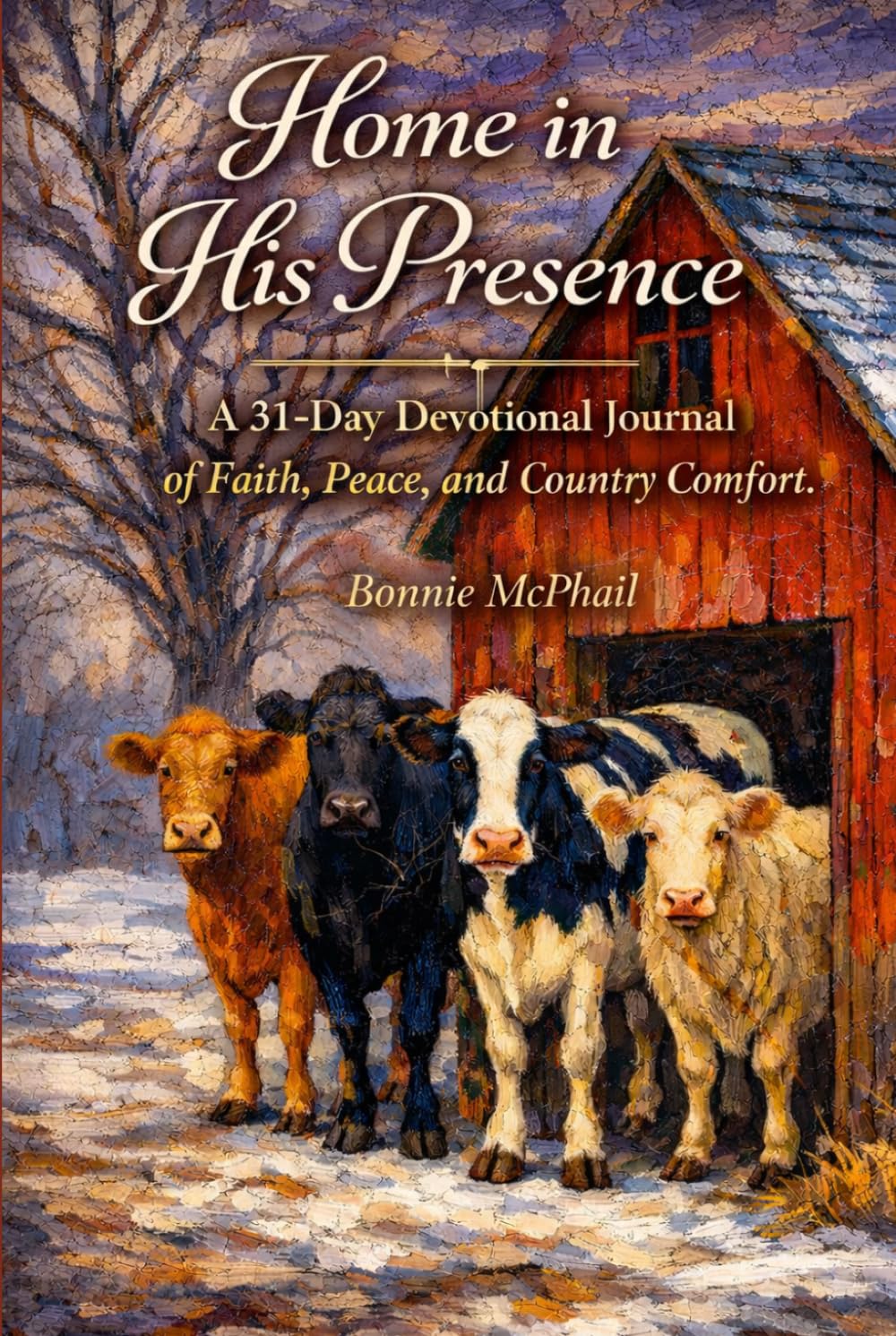 Home in His Presence: A 31-Day Devotional Journal of Faith, Peace, and Country Comfort