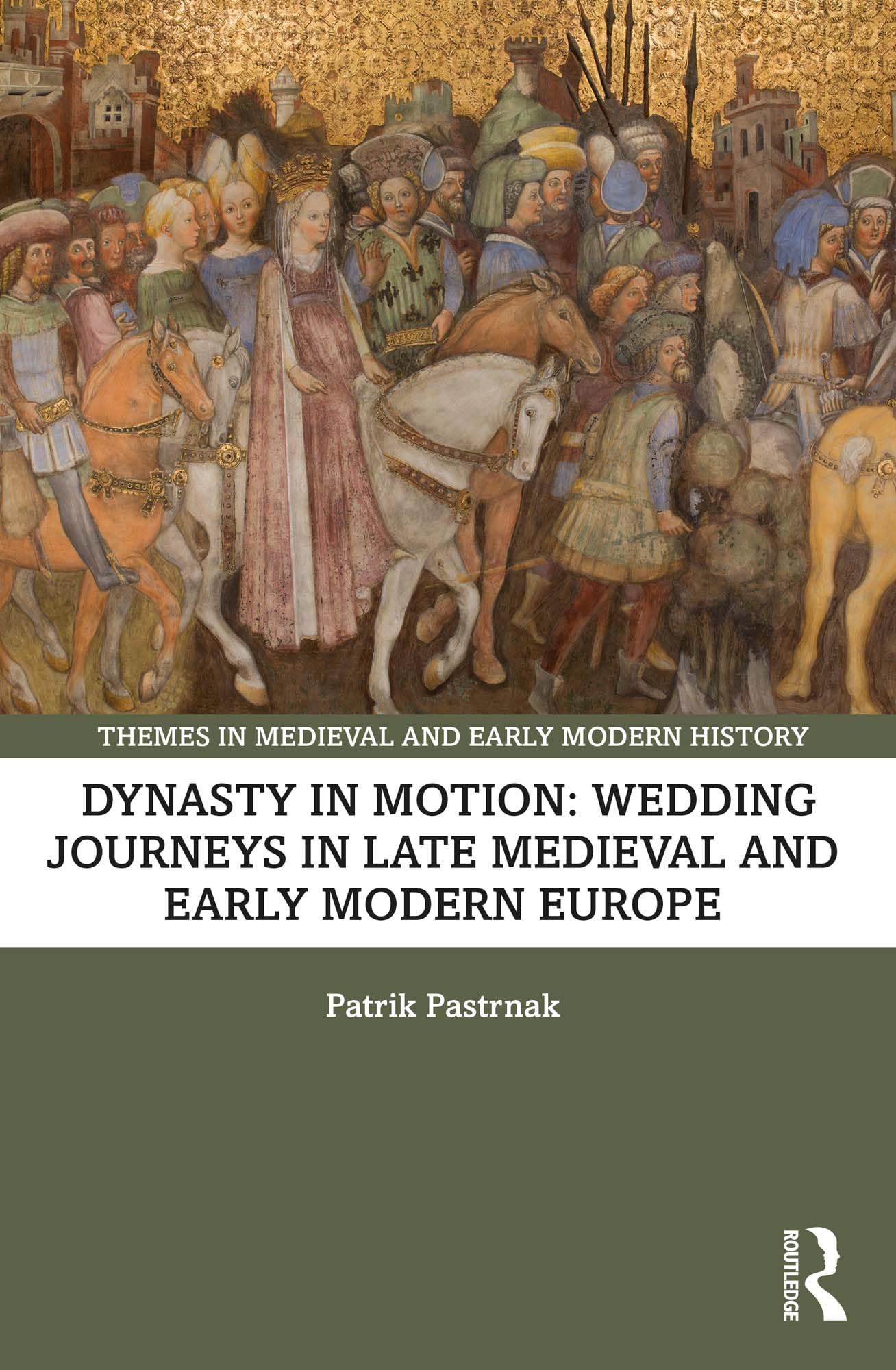 Dynasty in Motion: Wedding Journeys in Late Medieval and Early Modern Europe (Themes in Medieval and Early Modern History)