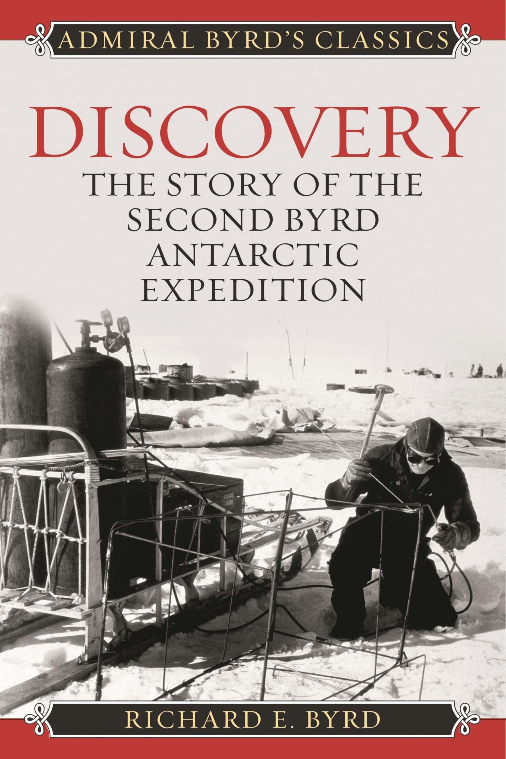 Discovery: The Story of the Second Byrd Antarctic Expedition (Admiral Byrd Classics)