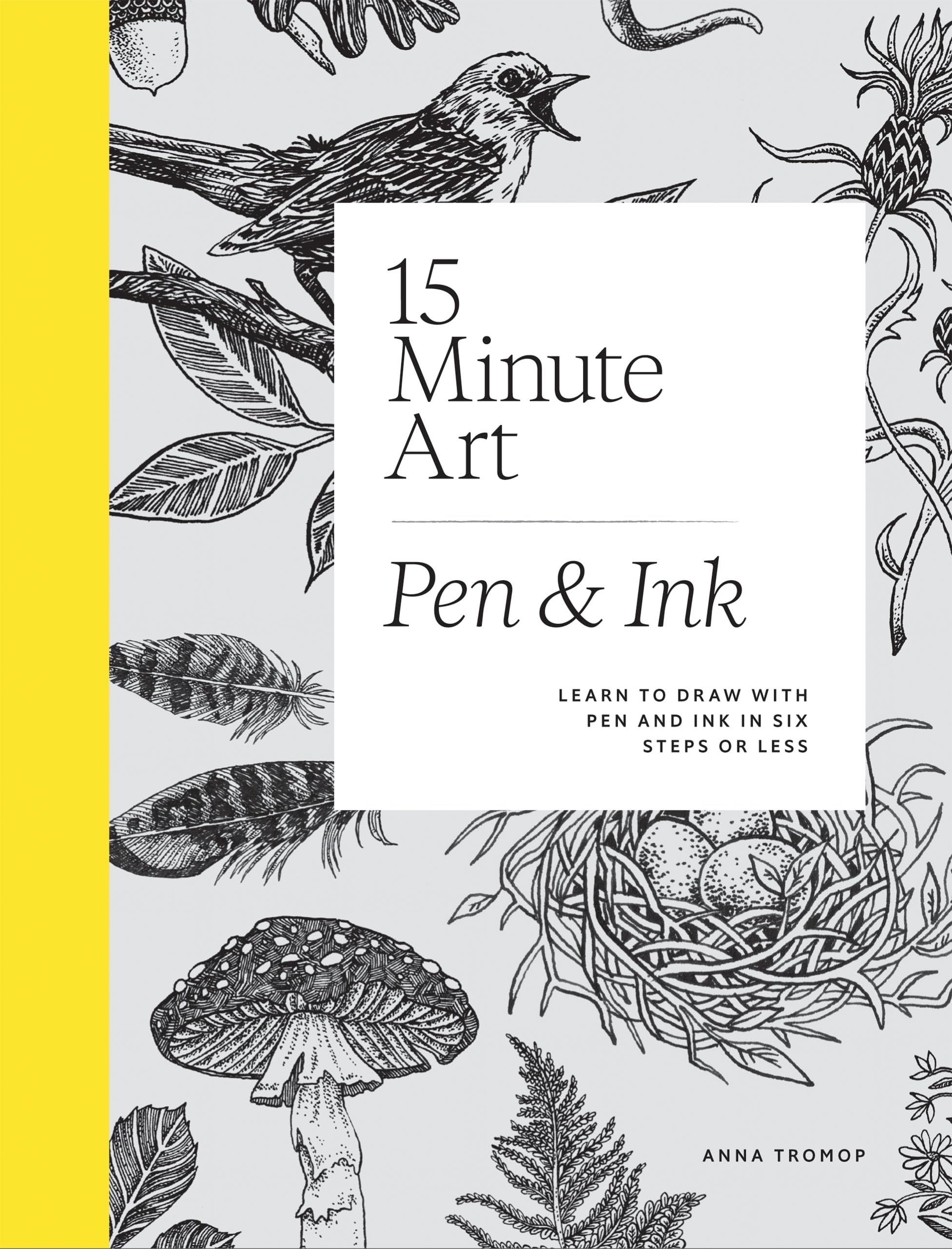 15-Minute Art Pen & Ink: Learn to Draw with Pen and Ink in Six Steps or Less