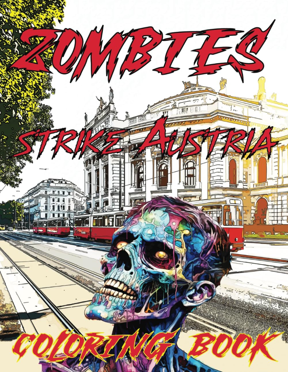 Zombies Strike Austria Coloring Book: Coloring and Activity Book for Kids and Adults featuring Zombie Invasions in Austria, as well as in Portugal, ... Russia, Estonia (Zombies strike the World)