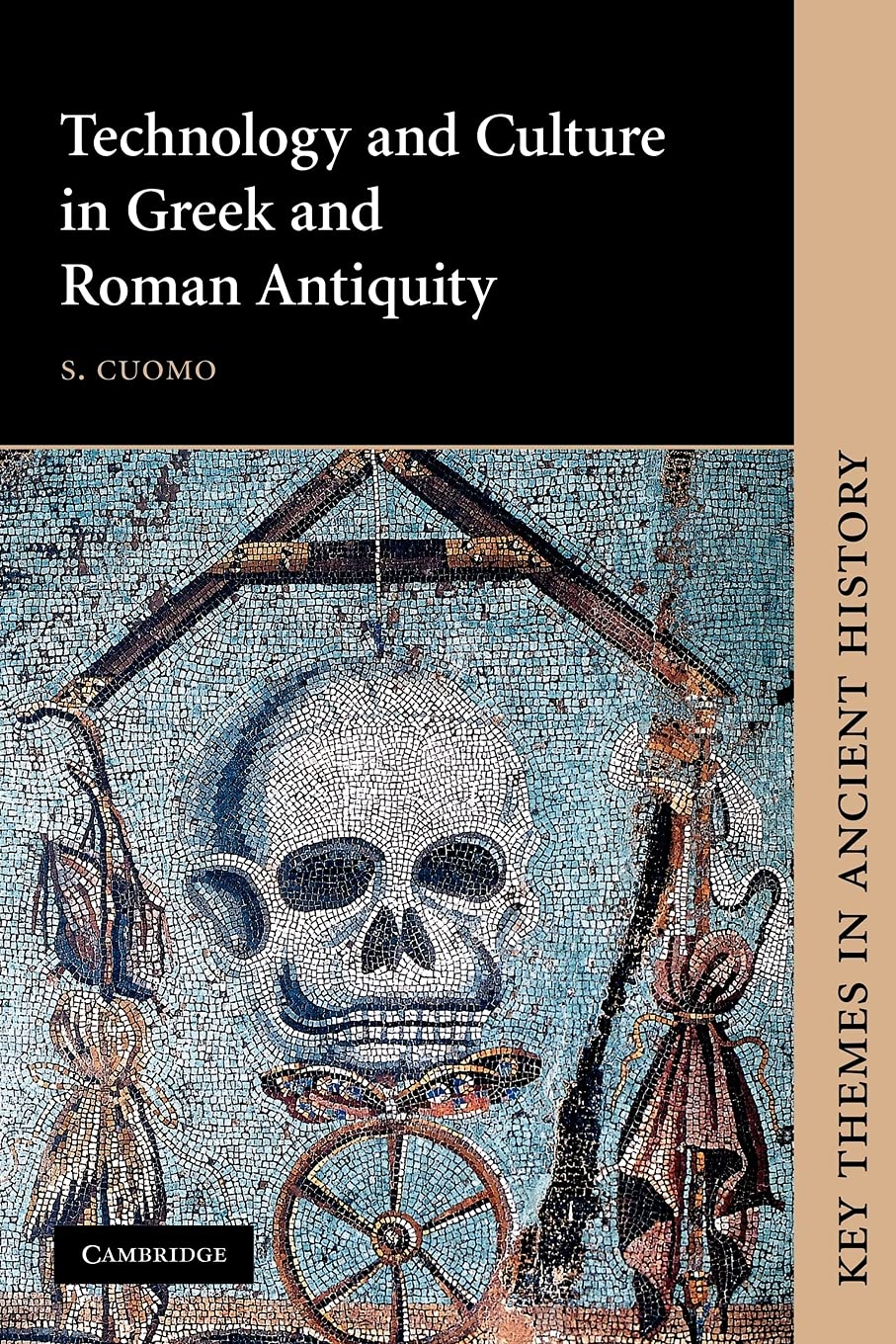 Technology and Culture in Greek and Roman Antiquity by S. Cuomo - 9780521009034