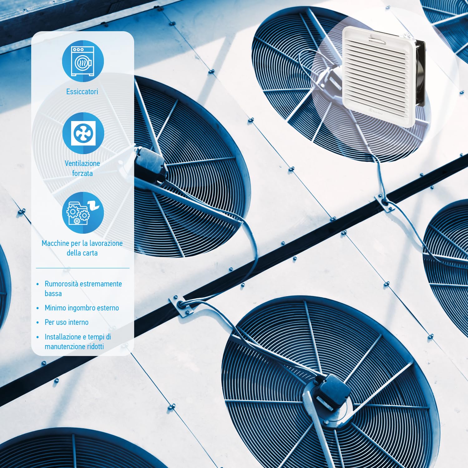 Finder Ventilatore con filtro per uso interno Tipo 7F.20. Per armadi e quadri elettrici con tensione nominale 120 o 230 V AC. Disponibile in 4 dimensioni e con potenze nominali da 17 W a 78 W