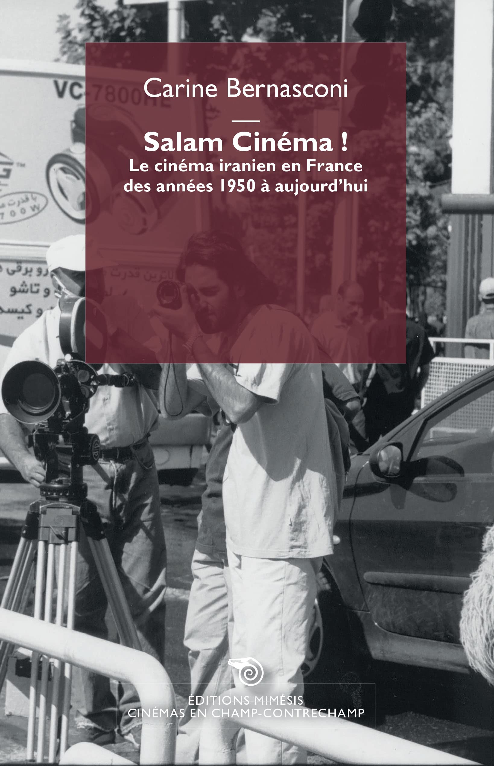 Salam Cinéma ! : Le cinéma iranien en France de 1950 à 2020