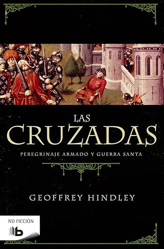Las Cruzadas: Peregrinaje armado y Guerra Santa (No ficción)