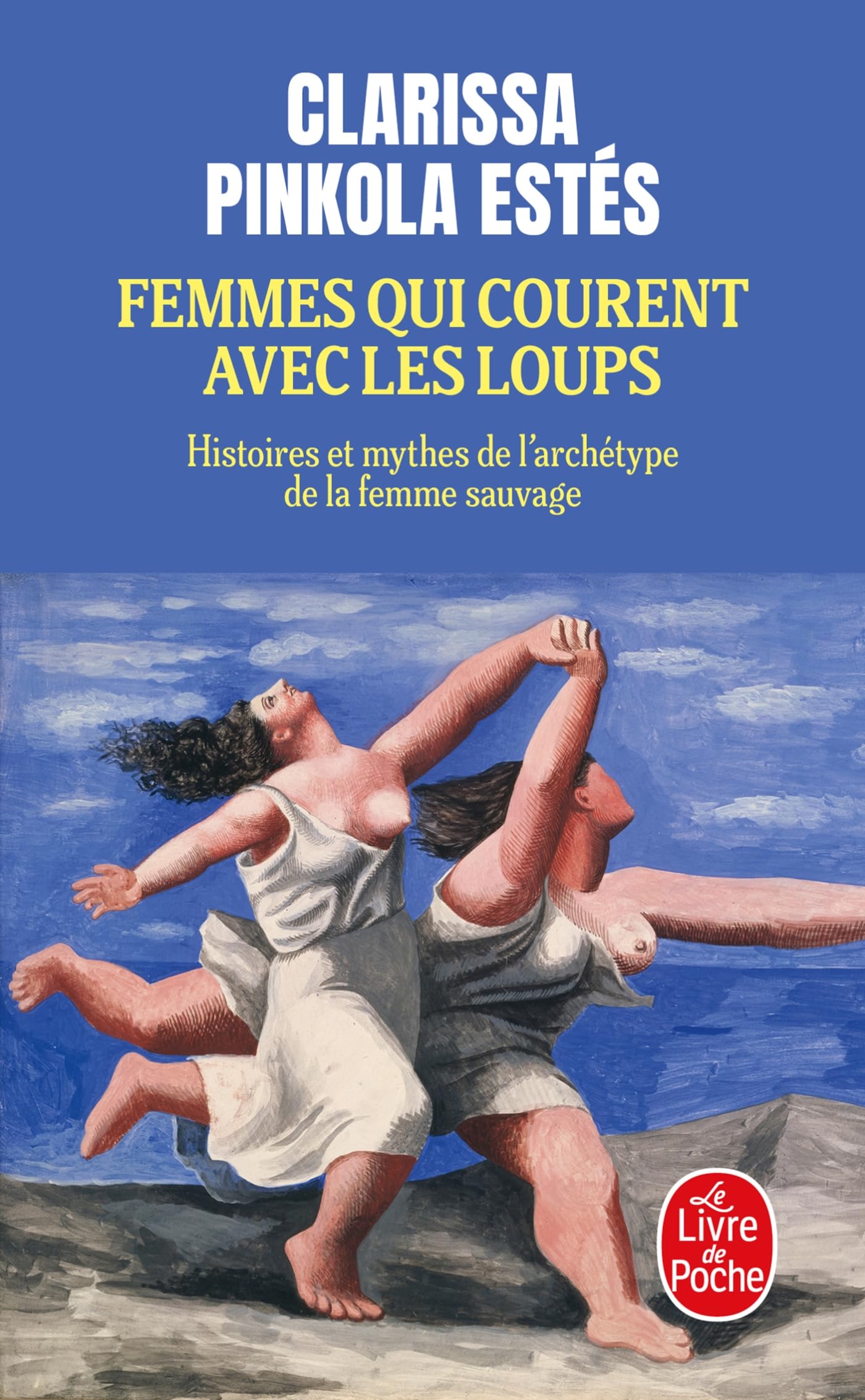 Femmes qui courent avec les loups: Histoires et mythes de l'archétype de la femme sauvage (Ldp Litterature)