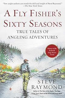 Fly Fisher's Sixty Seasons: True Tales of Angling Adventures
