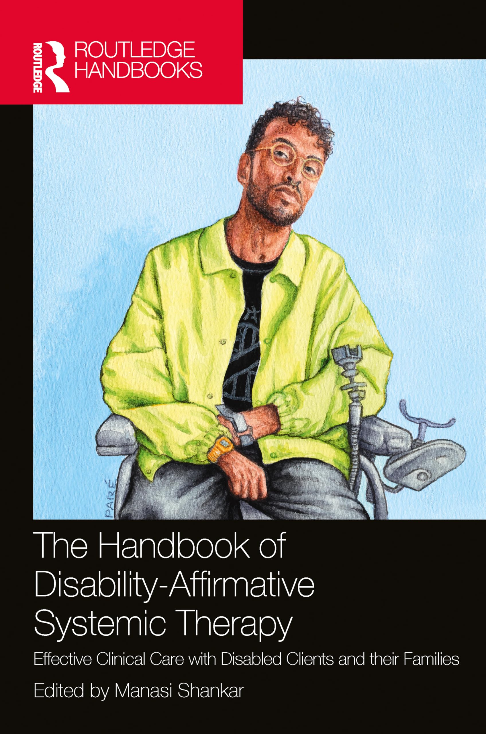 The Handbook of DisabilityAffirmative Systemic Therapy by Manasi Shankar
