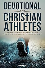Devotional For Christian Athletes: 365 Christ-Centered Pages to Strengthen Your Faith Build Mental Resilience and Compete with Confidence & Purpose