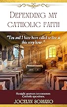 Defending My Catholic Faith