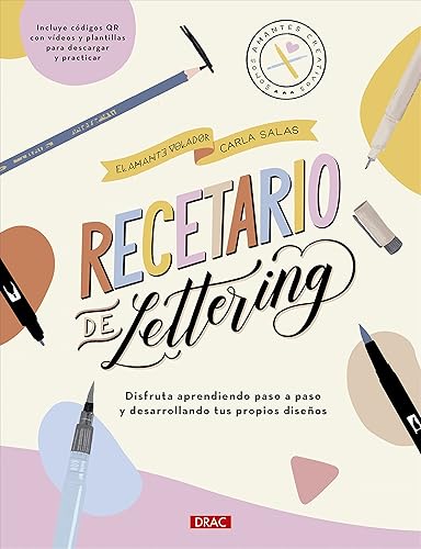Recetario de lettering: Disfruta aprendiendo paso a paso y desarrollando tus propios diseños (SIN COLECCION)