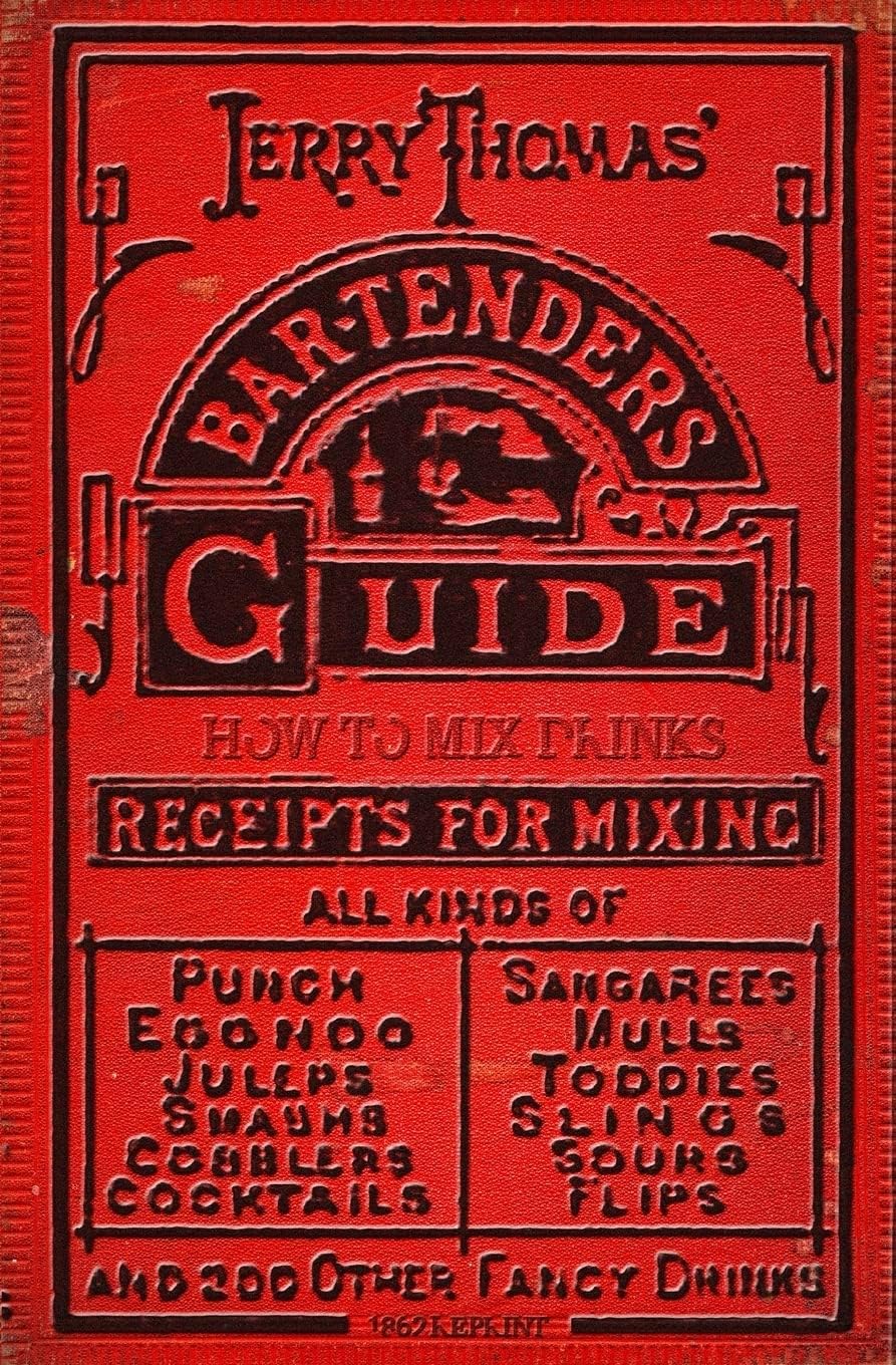 Jerry Thomas' Bartenders Guide: How To Mix Drinks 1862 Reprint: A Bon Vivant's Companion