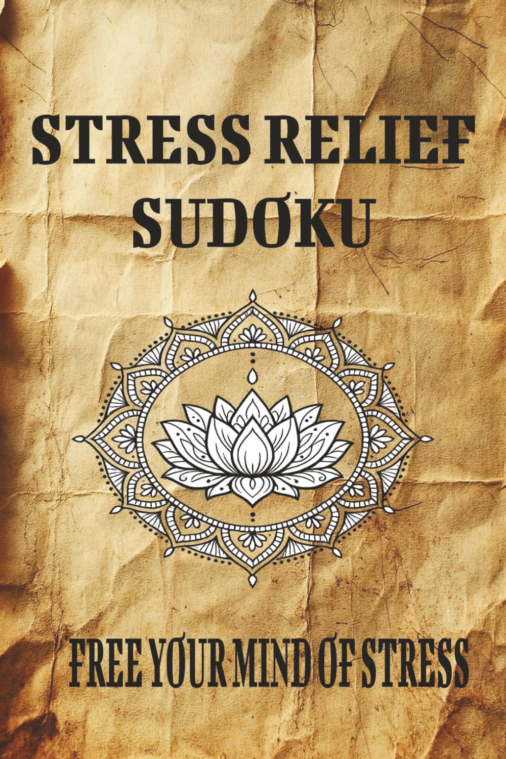 Stress Relief Sudoku Free Your Mind of Stress Puzzle Book: Sudoku Puzzle Book for Stress relief | Help Calm the Mind of Stress | 6x9inches, 110 Pages | 50+ Puzzles | Solutions included
