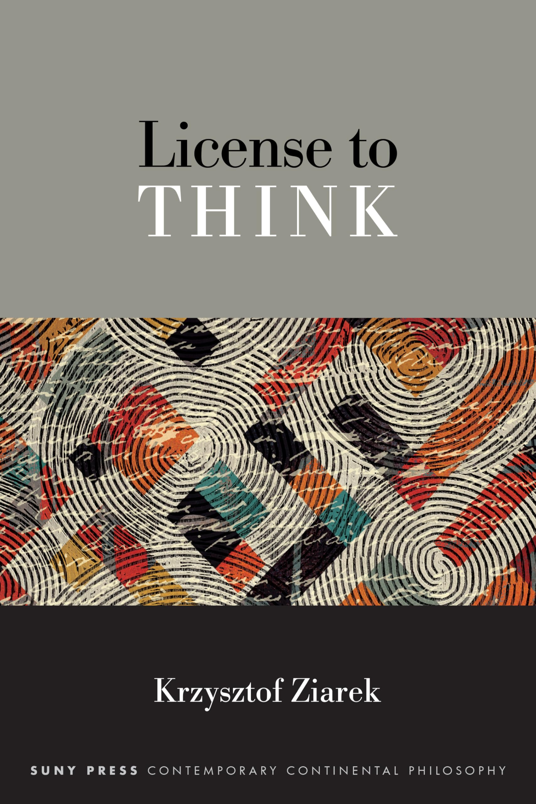 License to Think (SUNY series in Contemporary Continental Philosophy)