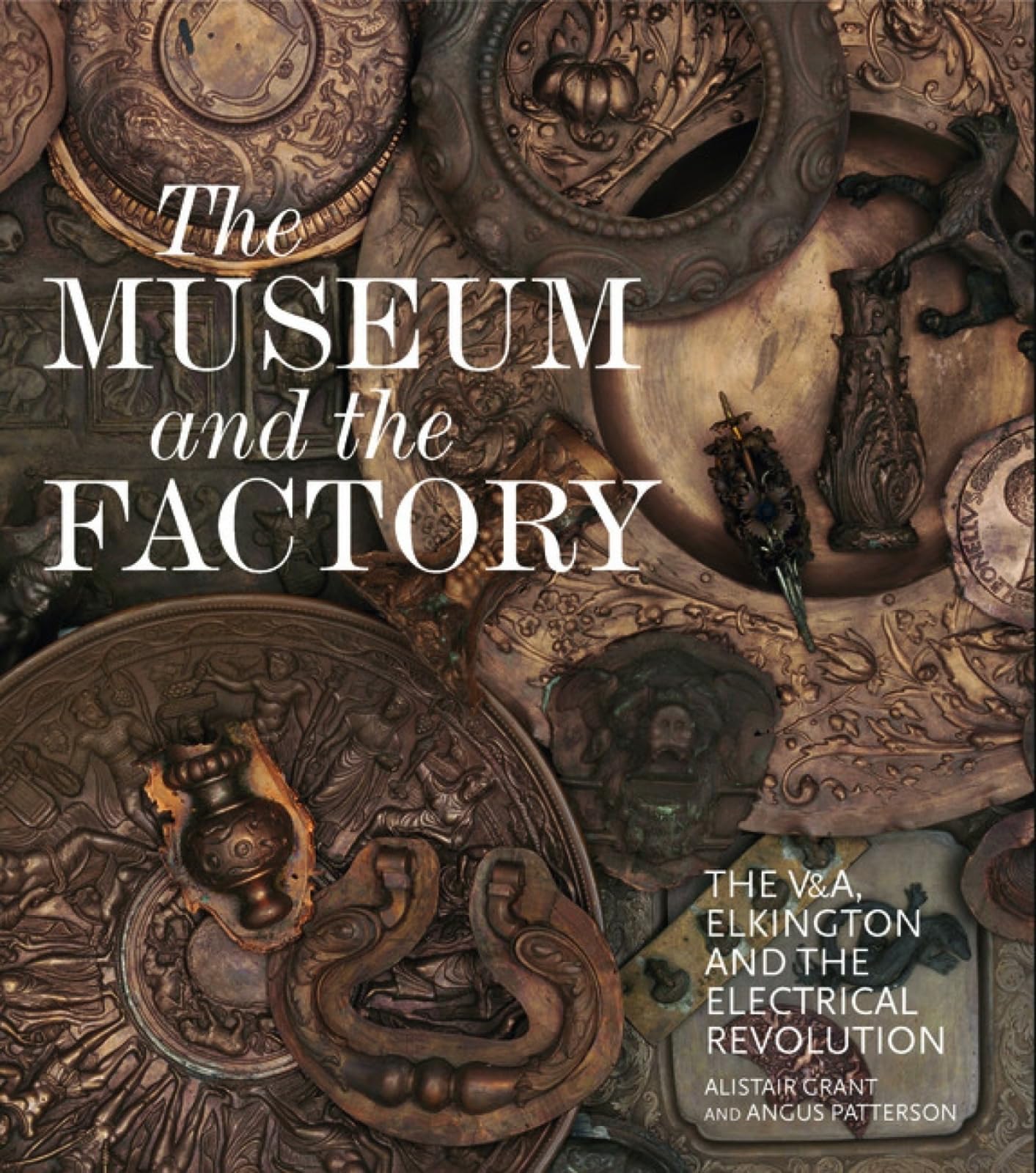 The Museum and the Factory: The V&A, Elkington and the Electrical Revolution (V&A 19th-Century Series)