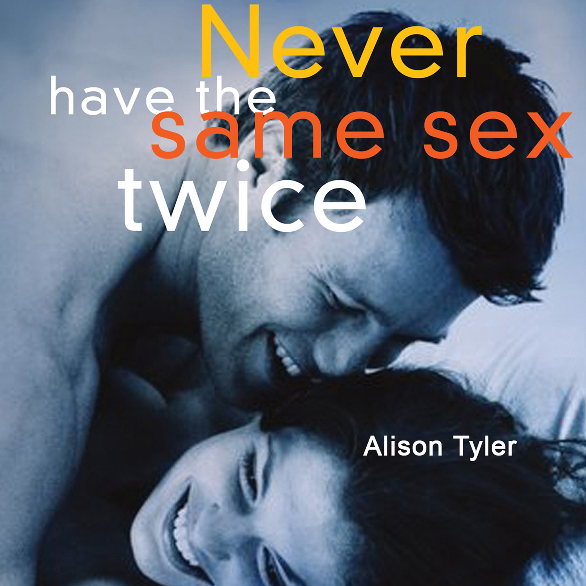 Never Have the Same Sex Twice