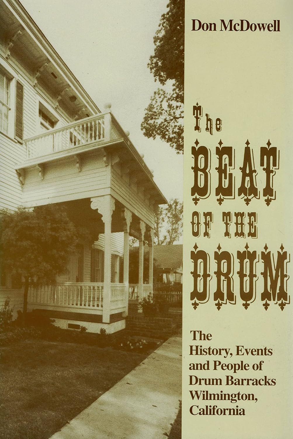 The Beat of the Drum The History, People, & Events of Drum Barracks
