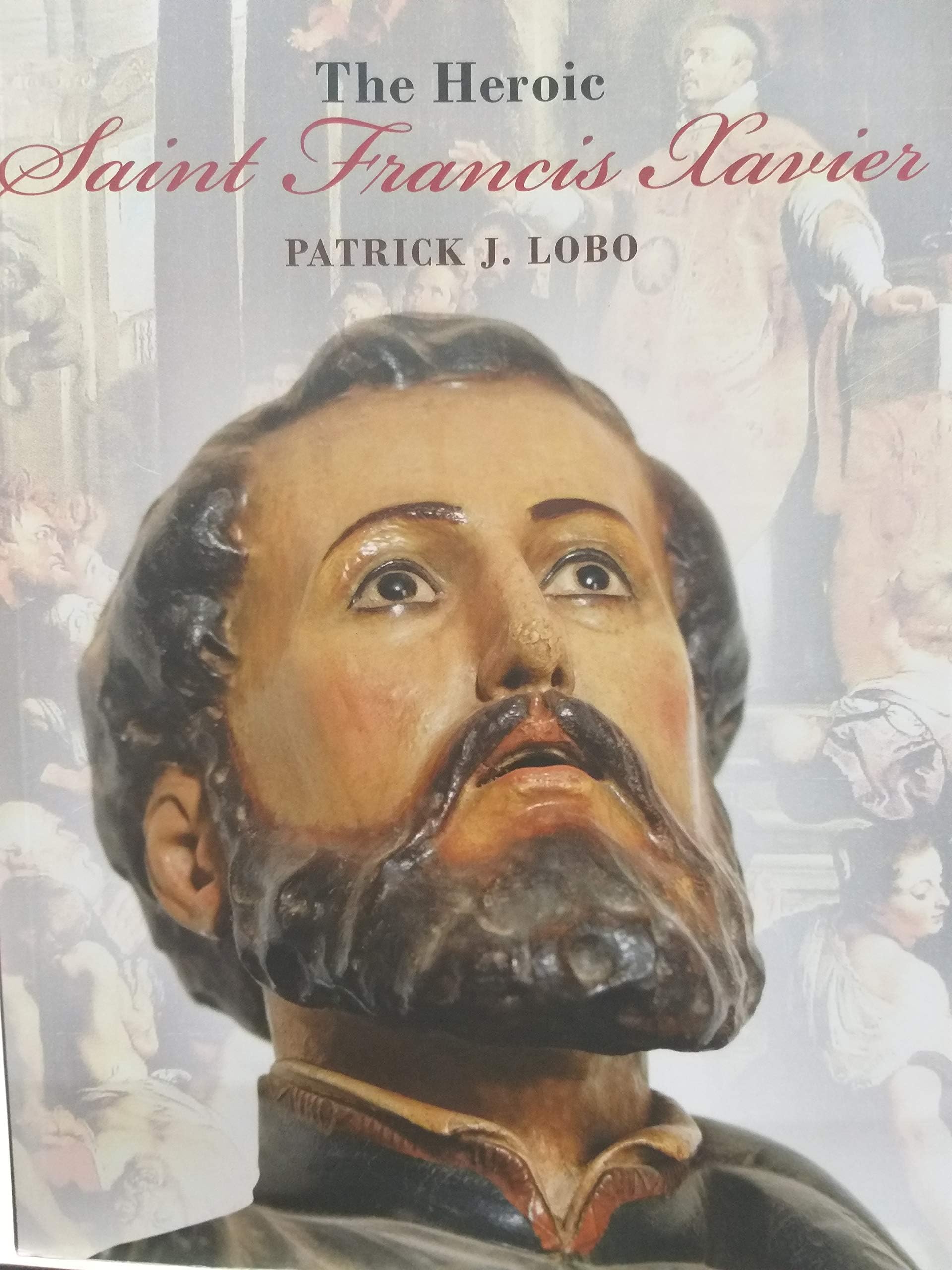 The Heroic Saint Francis Xavier