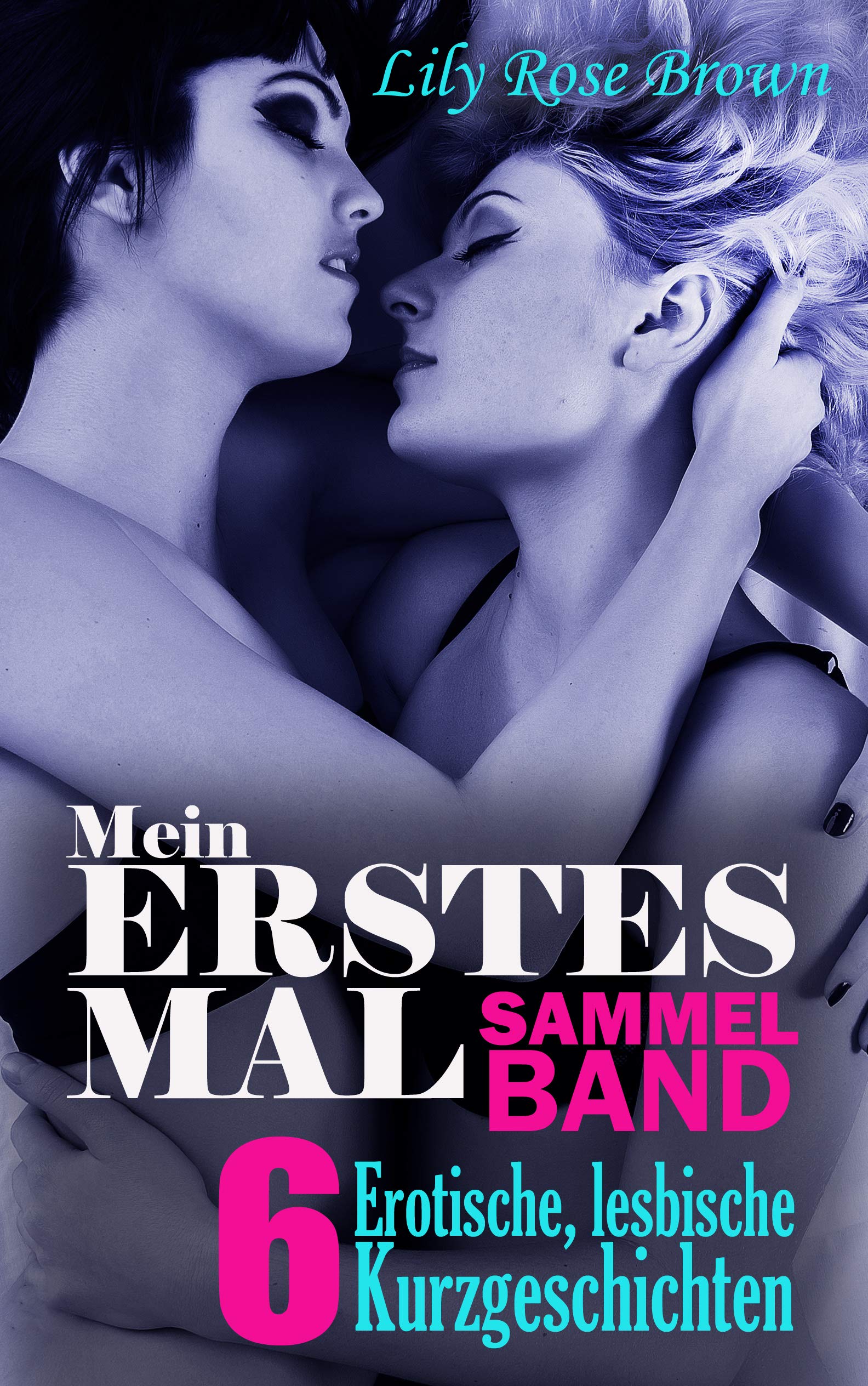 Mein erstes lesbisches Mal von Frauen verführt, Lesbischer Sammelband 1: Lust unter Frauen, sechs süße Lesbenstorys (German Edition)