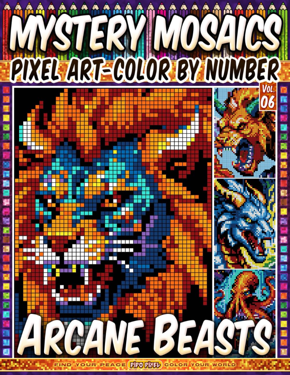 Arcane Beasts - Mystery Mosaic Color by Number - Vol. 06: 100 Designs in Pixel Art for Fantasy Creature Lovers (Pixel Art Color by Number)