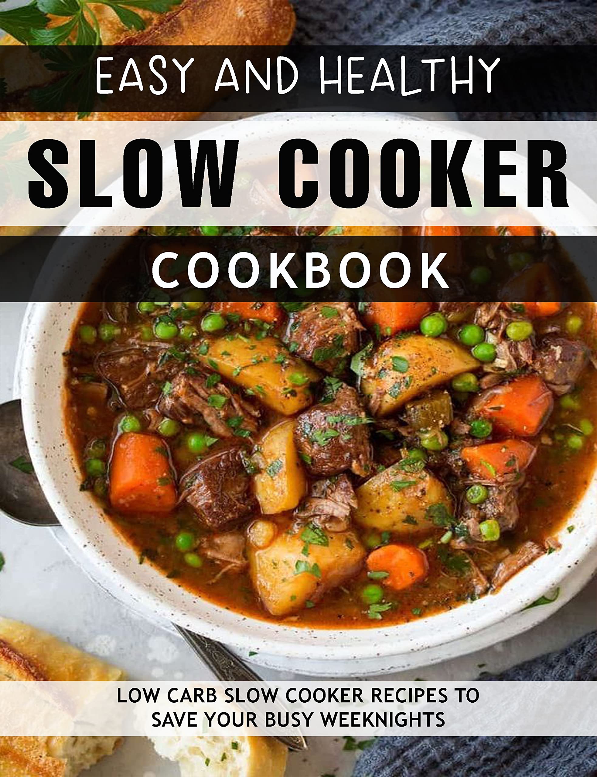 Easy and Healthy Slow Cooker Cookbook: Low-Carb Slow Cooker Recipes to Save Your Busy Weeknights